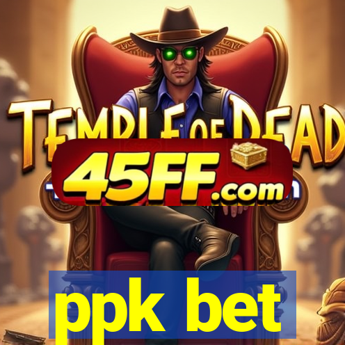 ppk bet